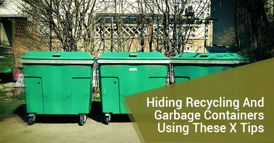 Hiding Recycling And Garbage Containers Using These X Tips