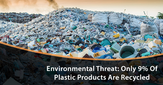  Environmental Threat: Only 9% Of Plastic Products Are Recycled