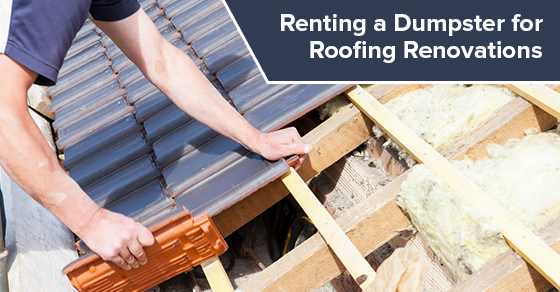 Renting a Dumpster for Roofing Renovations