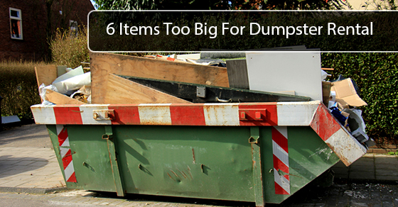 6 Items Too Big For Dumpster Rental 6 Items Too Big For Dumpster Rental