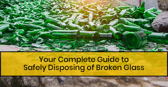 Your Complete Guide to Safely Disposing of Broken Glass Your Complete Guide to Safely Disposing of Broken Glass