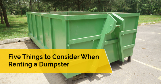 Five Things to Consider When Renting a Dumpster