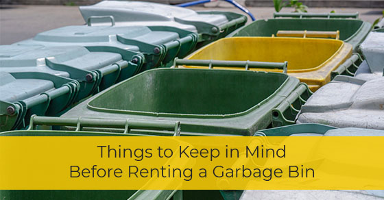 Things to Keep in Mind Before Renting a Garbage Bin Things to Keep in Mind Before Renting a Garbage Bin
