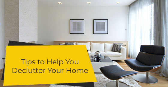 Tips to Help You Declutter Your Home Tips to Help You Declutter Your Home