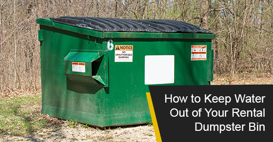 How to keep water out of your rental dumpster bin
