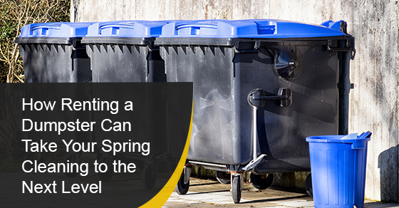 How renting a dumpster can take your spring cleaning to the next level