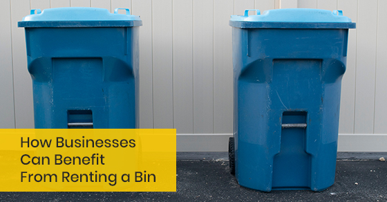 How Businesses Can Benefit From Renting a Bin