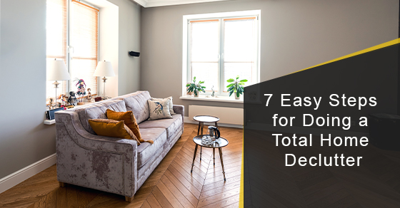7 Easy Steps for Doing a Total Home Declutter 7 Easy Steps for Doing a Total Home Declutter