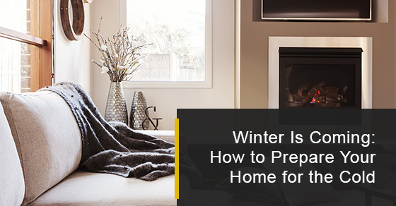 Winter Is Coming: How to Prepare Your Home for the Cold