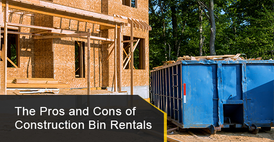 The Pros and Cons of Construction Bin Rentals