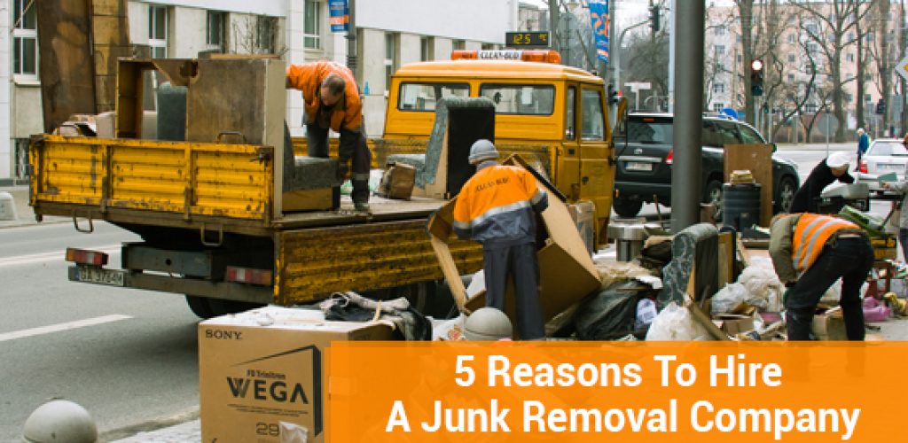 5 Reasons To Hire A Junk Removal Company