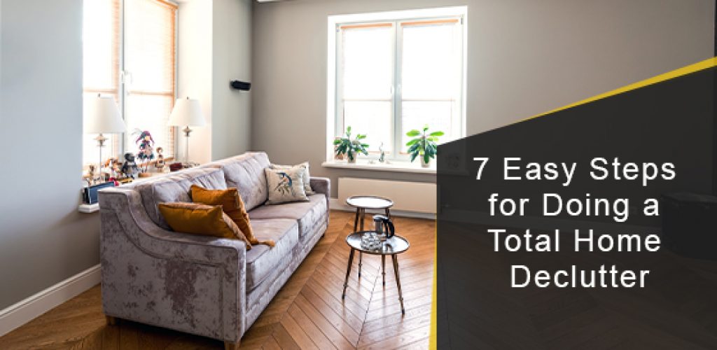 7 Easy Steps for Doing a Total Home Declutter