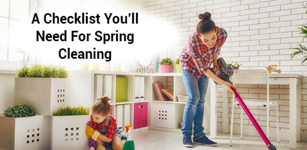 A Checklist You’ll Need For Spring Cleaning