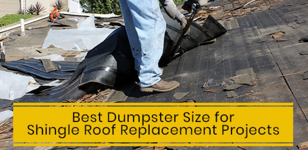 Best Dumpster Size for Shingle Roof Replacement Projects