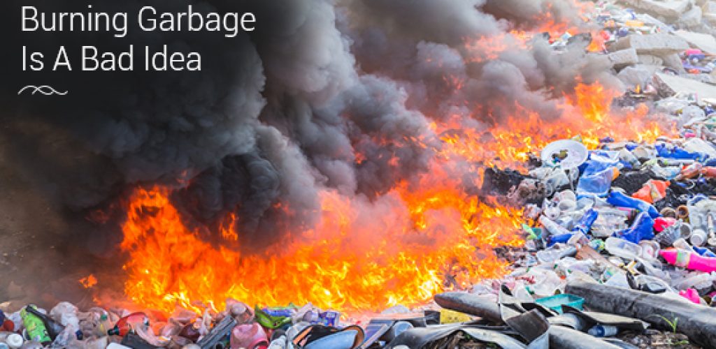 Burning Garbage Is A Bad Idea