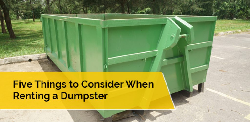 Five Things to Consider When Renting a Dumpster