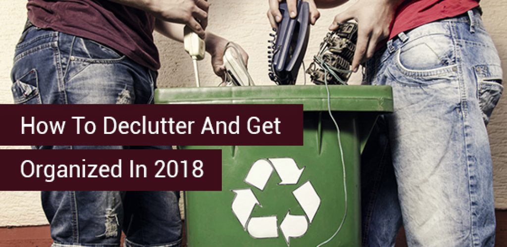 How To Declutter And Get Organized In 2018
