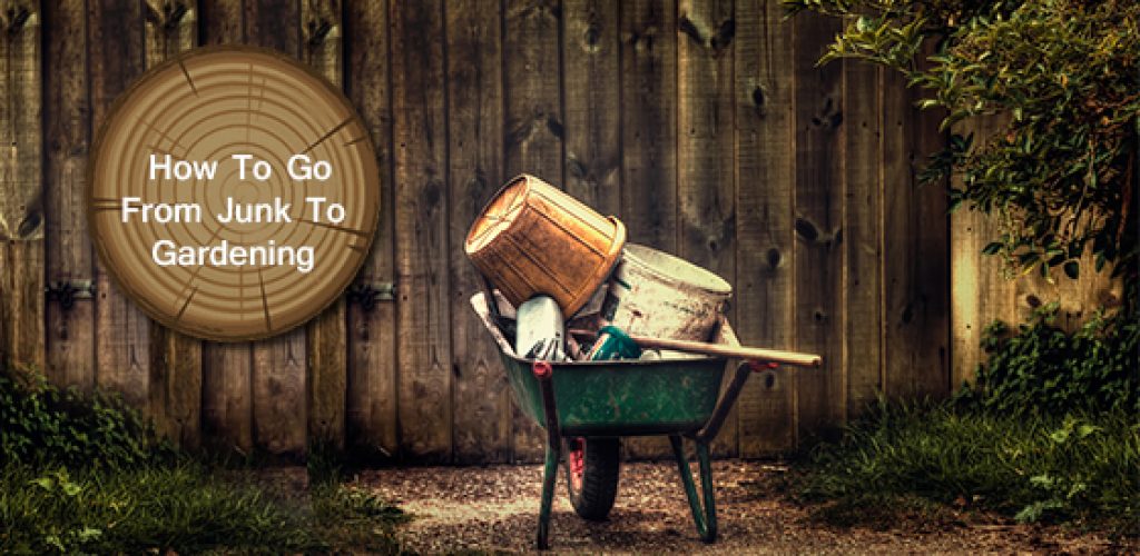 How to Go From Junk to Gardening - Gorilla Bins