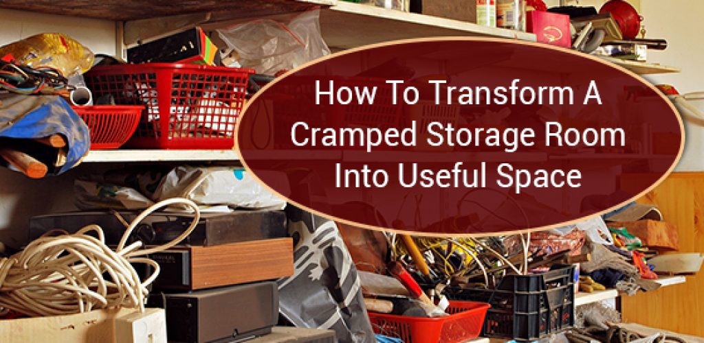 How To Transform A Cramped Storage Room Into Useful Space