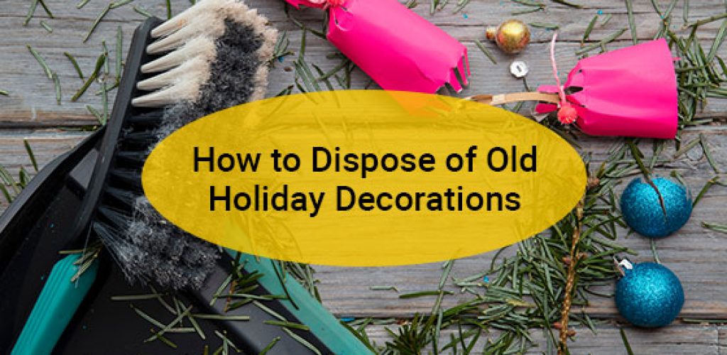 How to Dispose of Old Holiday Decorations