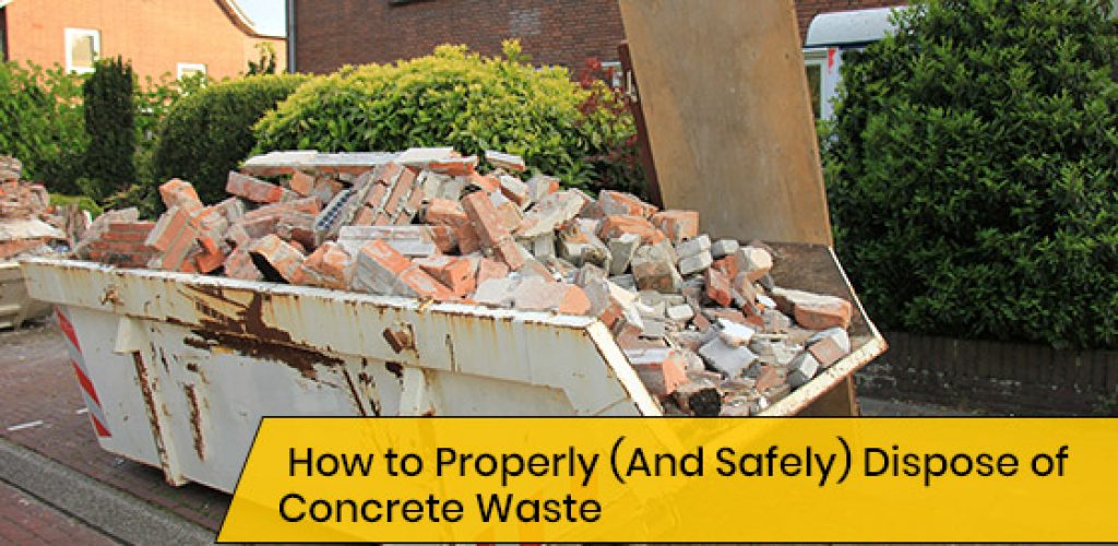 How to safely dispose of concrete waste