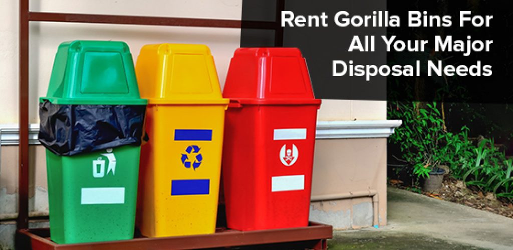 Rent Gorilla Bins For All Your Major Disposal Needs