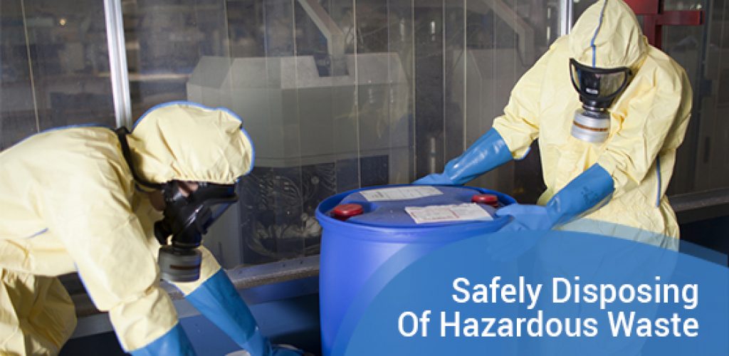 Safely Disposing Of Hazardous Waste