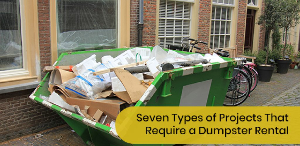 Seven types of projects that require a dumpster rental