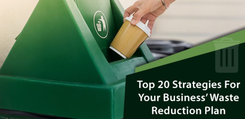 Top 20 Strategies For Your Business’ Waste Reduction Plan