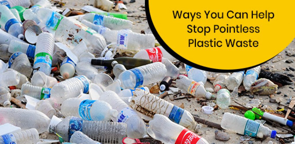 How can you stop pointless plastic waste?